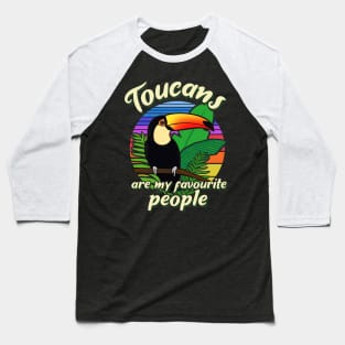 Toucans are my favourite people Baseball T-Shirt